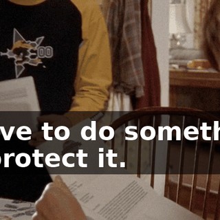 I have to do something to protect it.