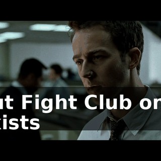 But Fight Club only exists