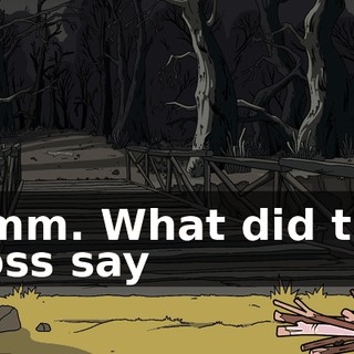 Hmm. What did the boss say
