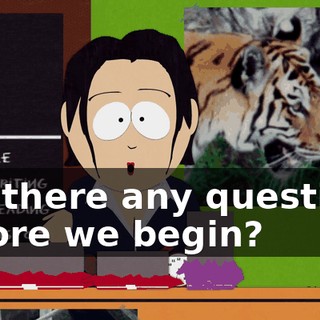 Are there any questions before we begin?
