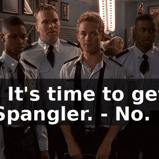 - It's time to get Spangler. - No.