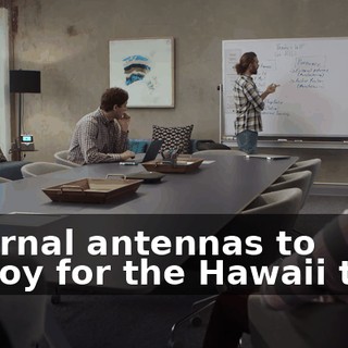 external antennas to deploy for the Hawaii test?