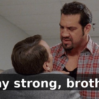 Stay strong, brother.