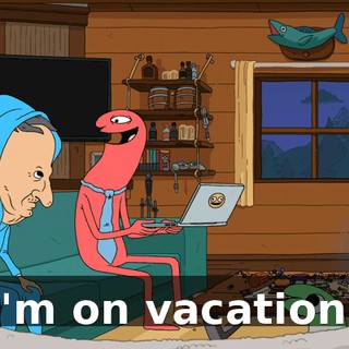 I'm on vacation!