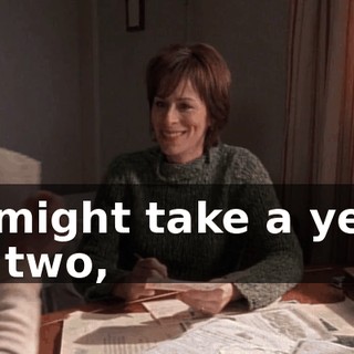 It might take a year or two,