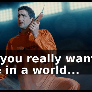 Do you really want to live in a world...