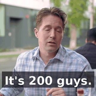 It's 200 guys.