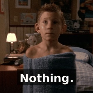 Nothing.