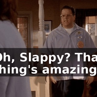 Oh, Slappy? That thing's amazing.