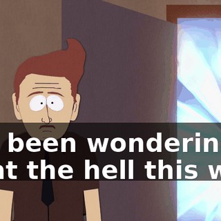I've been wondering what the hell this was!