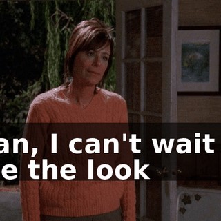 Man, I can't wait to see the look