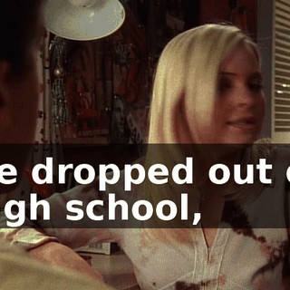 He dropped out of high school,