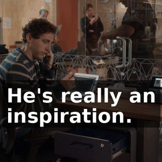 He's really an inspiration.