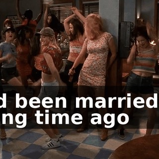 ♪ I'd been married a long time ago ♪