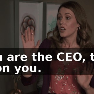 You are the CEO, this is on you.