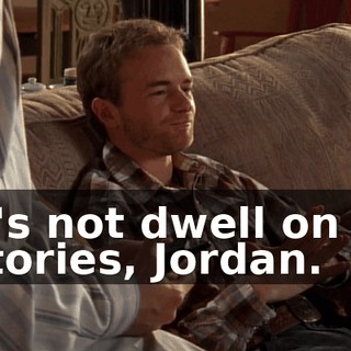 Let's not dwell on our victories, Jordan.