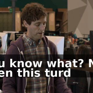 You know what? Not even this turd
