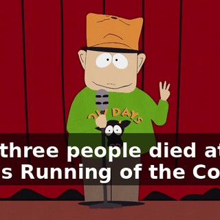 that three people died at last year's Running of the Cows.