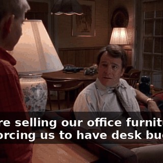 They're selling our office furniture and forcing us to have desk buddies.