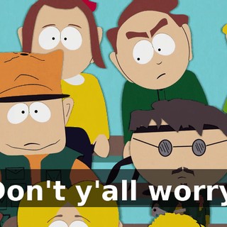Don't y'all worry.
