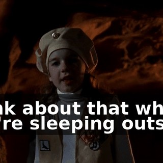Think about that while you're sleeping outside.