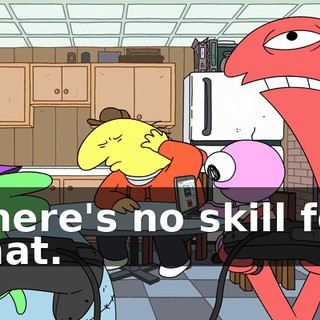 There's no skill for that.