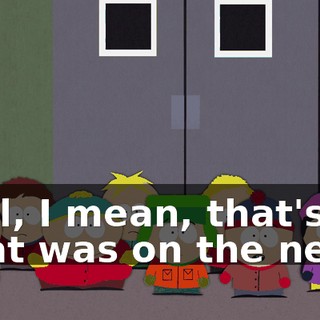 Well, I mean, that's what was on the news.
