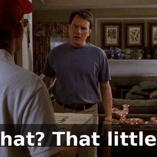 What? That little...