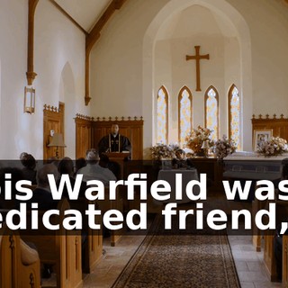 Lois Warfield was a dedicated friend,