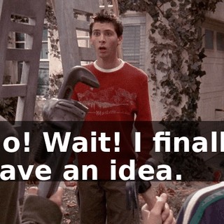 No! Wait! I finally have an idea.