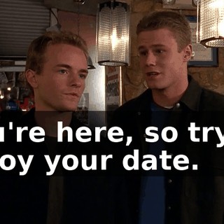 You're here, so try to enjoy your date.