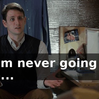 I am never going to be...
