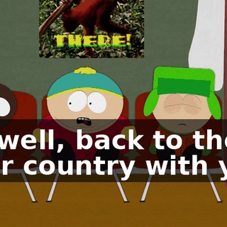 Oh well, back to the poor country with you.