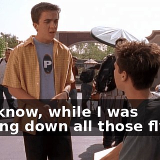 You know, while I was ripping down all those flyers,