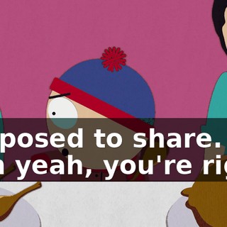 supposed to share. - Oh yeah, you're right.