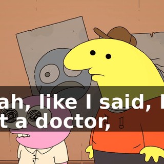 Yeah, like I said, I'm not a doctor,