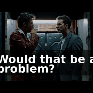 Would that be a problem?