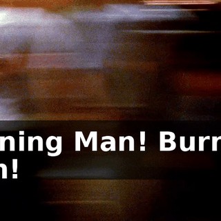 Burning Man! Burning Man!