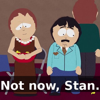 Not now, Stan.