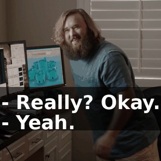 - Really? Okay. - Yeah.