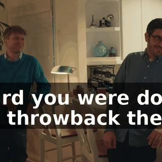 Heard you were doing this throwback theme,