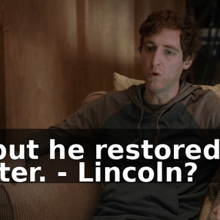 - but he restored it after. - Lincoln?