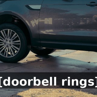 [doorbell rings]