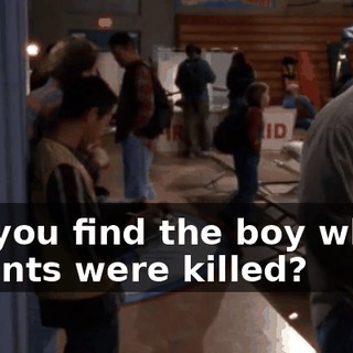 Did you find the boy whose parents were killed?