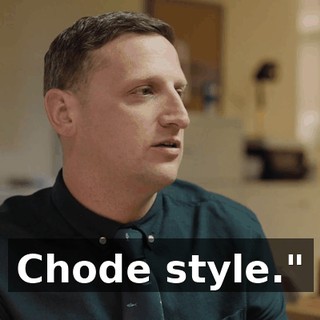 Chode style."