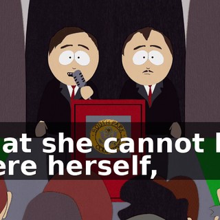 that she cannot be here herself,