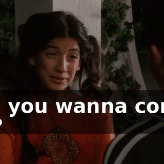 Do you wanna come in?