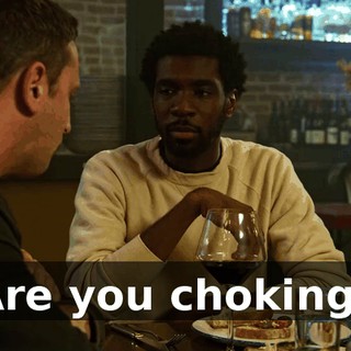 Are you choking?