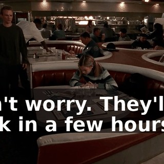 Don't worry. They'll be back in a few hours.