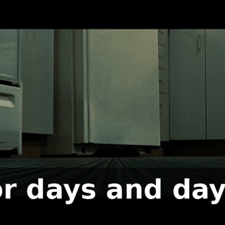 for days and days.